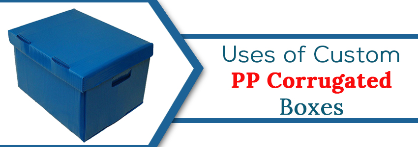 Uses of Custom PP Corrugated boxes