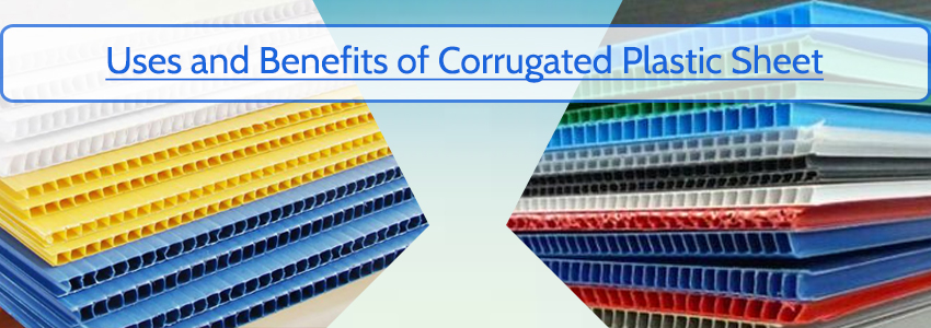 Uses and Benefits of Corrugated Plastic Sheet 
