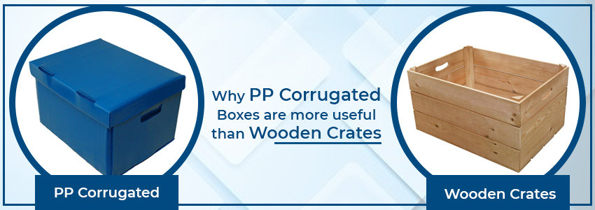 Why pp corrugated boxes are more useful than wooden crates
